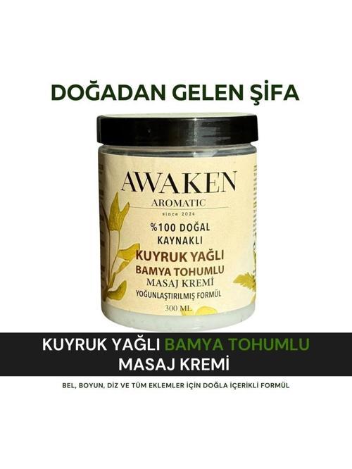 Awaken Aromatic Kuyruk Yağlı Ve Bamya Tohumlu Yağlı Masaj Kremi 300ml
