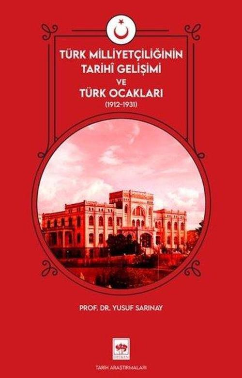 Türk Milliyetçiliğinin Tarihi Gelişimi ve Türk Ocaklar 1912 - 1931