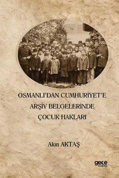 Osmanlı'dan Cumhuriyet'e Arşiv Belgelerinde Çocuk Hakları