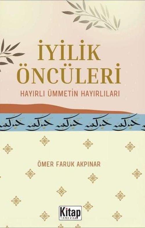 İyilik Öncüleri - Hayırlı Ümmetin Hayırlıları