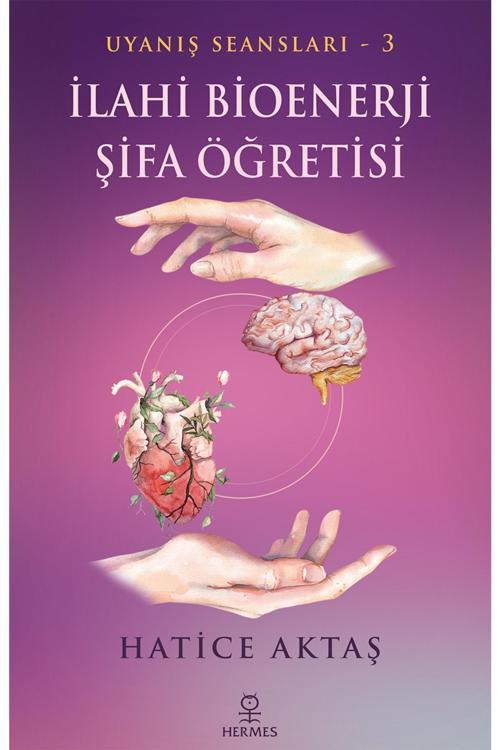 Ilahi Bioenerji Şifa Öğretisi / Hatice Aktaş / / 9786057737892