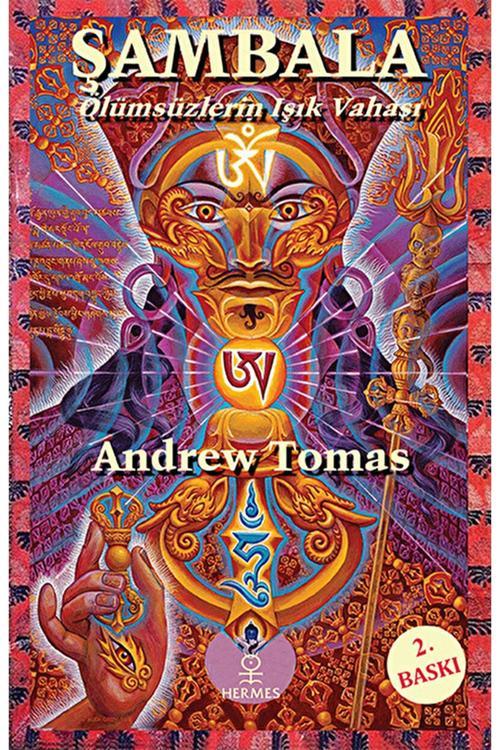 Şambala   Ölümsüzlerin Işık Vahası / Hermes Yayınları / Andrew Tomas