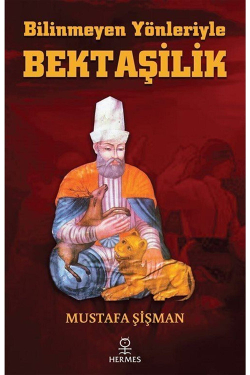 Bilinmeyen Yönleriyle Bektaşilik - - Mustafa Şişman Kitabı
