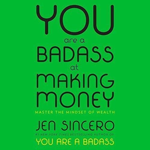 You Are a Badass at Making Money : Master the Mindset of Wealth: Learn how to save your money with o