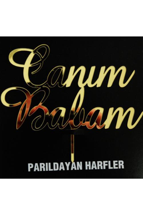 Pleksi Pasta Üzeri Altın Canım Babam Yazı