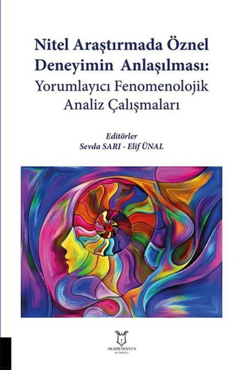 Nitel Araştırmada Öznel Deneyimin Anlaşılması - Yorumlayıcı Fenomenolojik Analiz Çalışmaları