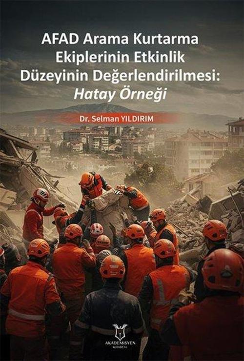 Afad Arama Kurtarma Ekiplerinin Etkinlik Düzeyinin Değerlendirilmesi: Hatay Örneği