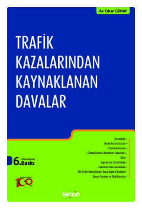 Seçkin Yayıncılık Trafik Kazalarından Kaynaklanan Davalar Erhan Günay 6. Baskı, Ocak 2024