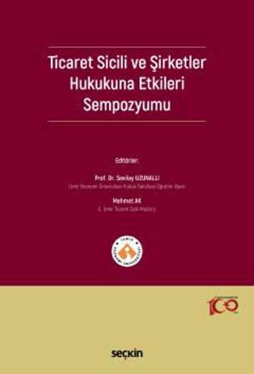 Seçkin Yayıncılık Ticaret Sicili ve Şirketler Hukukuna Etkileri Sempozyumu 1. Baskı