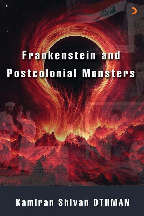 Frankenstein and Postcolonial Monsters & Kamiran Shivan Othman