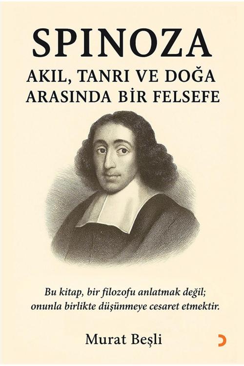 Spinoza: Akıl, Tanrı ve Doğa Arasında Bir Felsefe & Murat Beşli
