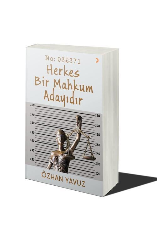 Herkes Bir Mahkum Adayıdır & Özhan Yavuz