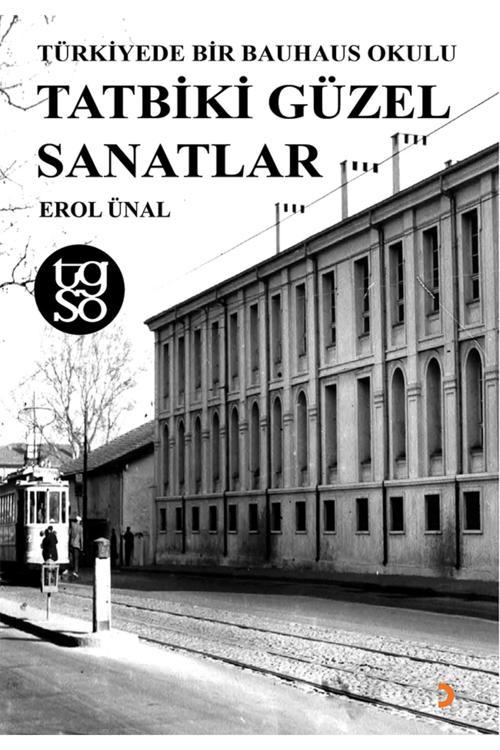 Türkiyede Bir Bauhaus Okulu Tatbiki Güzel Sanatlar & Erol Ünal