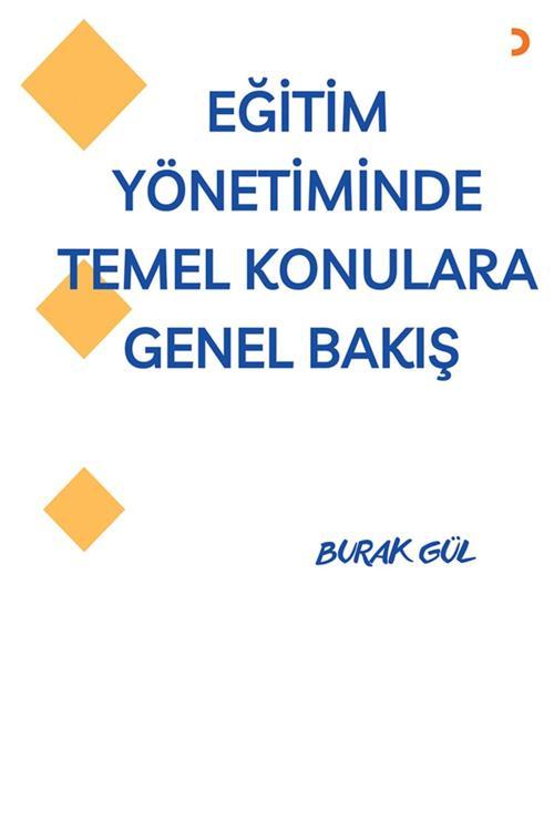 Eğitim Yönetiminde Temel Konulara Genel Bakış & Burak Gül