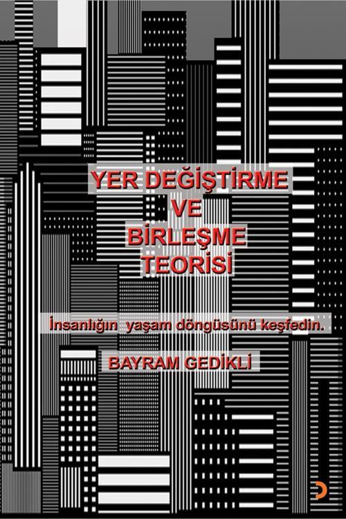 Yer Değiştirme Ve Birleşme Teorisi & Bayram Gedikli
