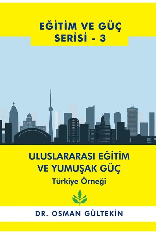 Uluslararası Eğitim Ve Yumuşak Güç Türkiye Örneği & Osman Gültekin