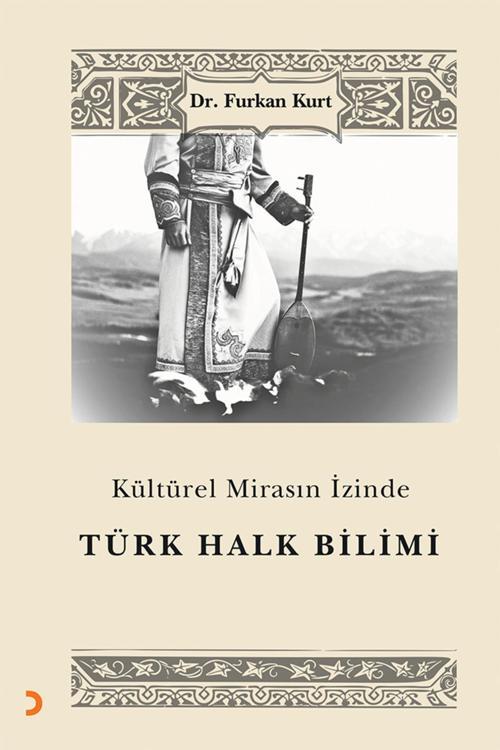 Kültürel Mirasın İzinde Türk Halk Bilimi & Furkan Kurt