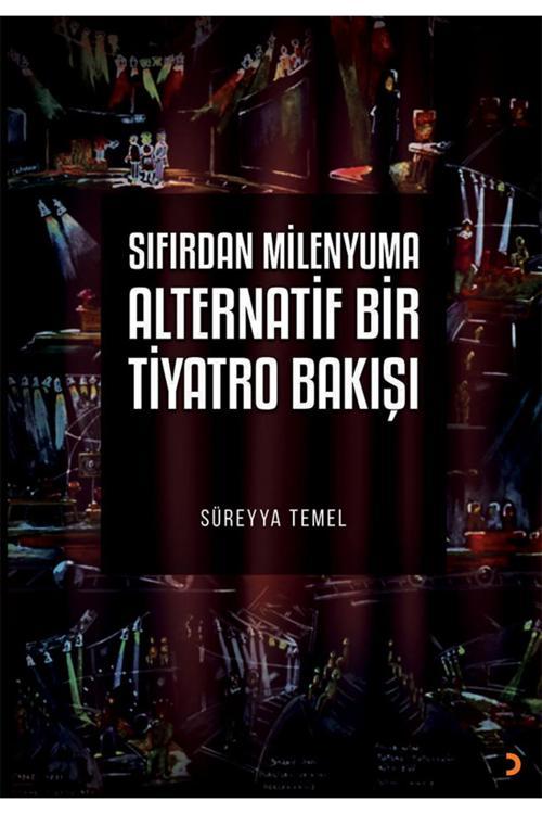 Sıfırdan Milenyuma Alternatif Bir Tiyatro Bakışı & Süreyya Temel