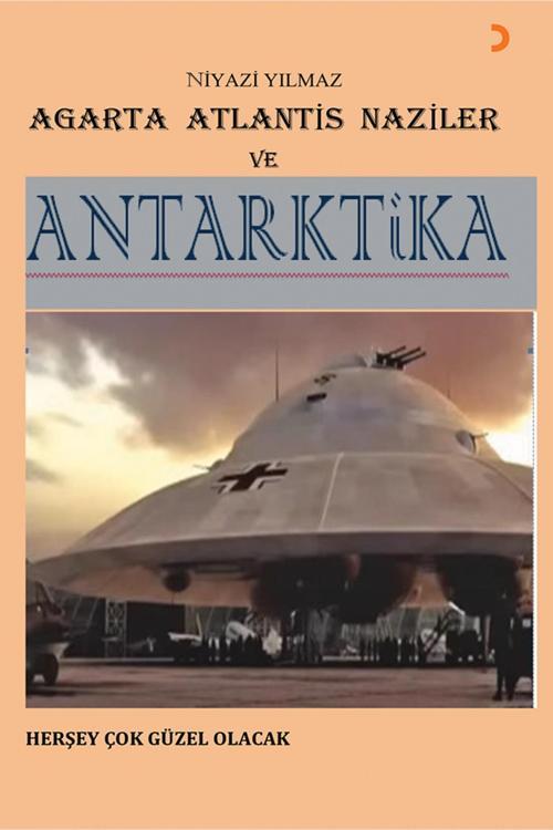 Agarta Atlantis Naziler ve Antarktika & Niyazi Yılmaz