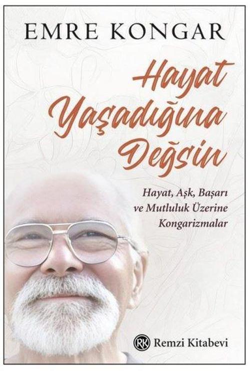 Hayat Yaşadığına Değsin - Hayat Aşk Başarı ve Mutluluk Üzerine Kongarizmalar