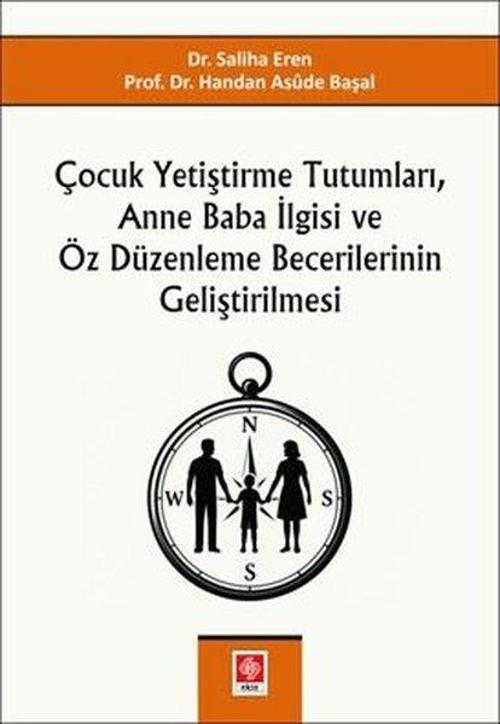 Çocuk Yetiştirme Tutumları Anne Baba İlgisi ve Öz Düzenleme Becerilerinin Geliştirilmesi