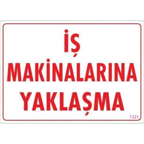 İş Makinalarına Yaklaşma Uyarı Levhası 25x35 KOD:1321