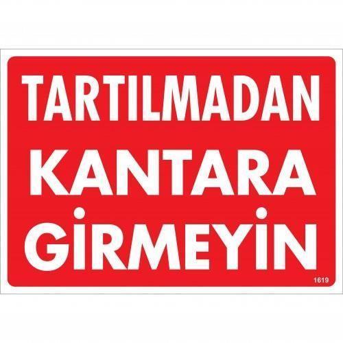 Tartılmadan Kantara Girmeyin Uyarı Levhası 25x35 KOD:1619