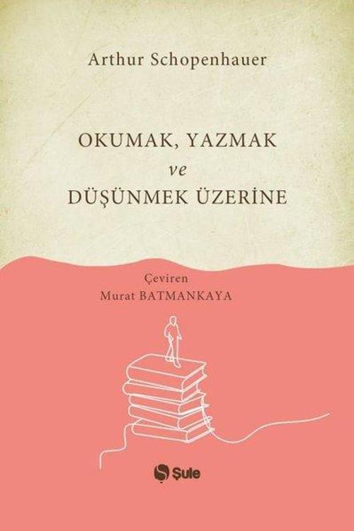 Okumak Yazmak ve Düşünmek Üzerine