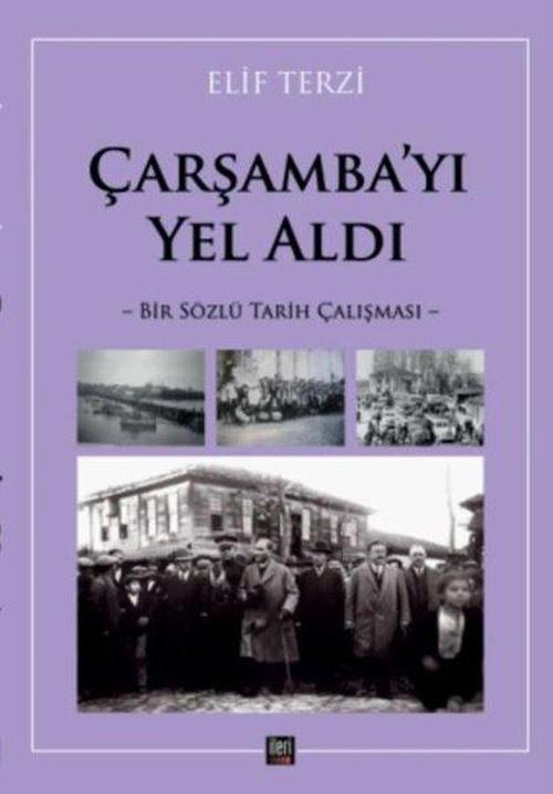 Çarşamba'yı Yel Aldı - Bir Sözlü Tarih Çalışması