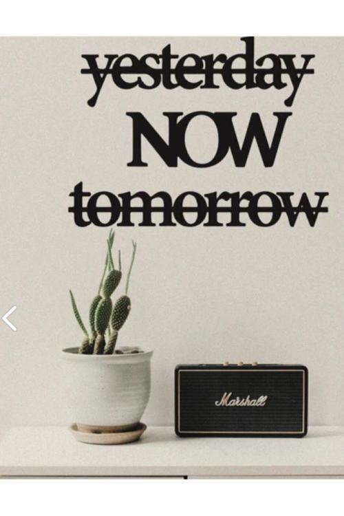 Yesterday Now Tomorrow Duvar Yazısı Mdf Duvar Dekorasyon Lazer Kesim 38X47 Cm
