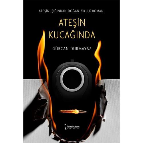 Ateşin Kucağında - Gürcan Durmayaz