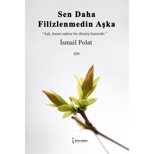Sen Daha Filizlenmedin Aşka - İsmail Polat