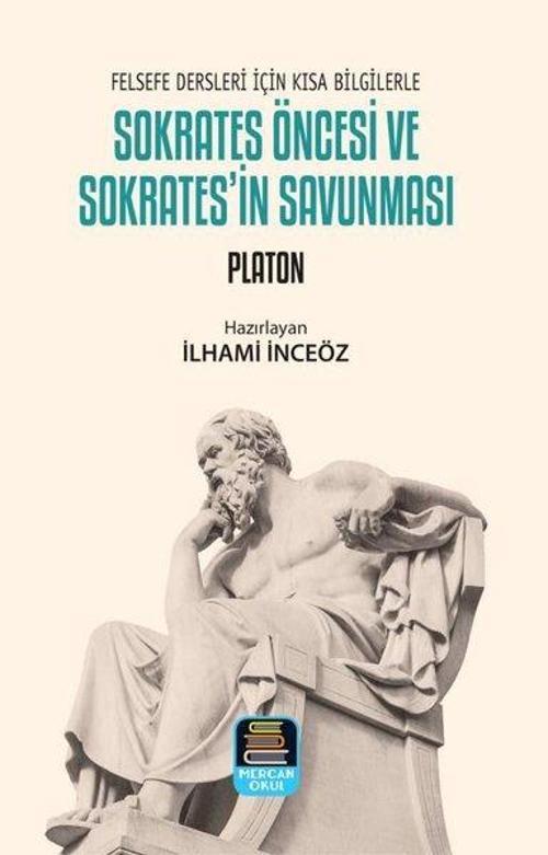 Sokrates Öncesi ve Sokrates'in Savunması - Felsefe Dersleri İçin Kısa Bilgilerle
