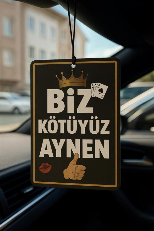 Biz Kötüyüz Aynen Oto Kokusu - Dekoratif Araç Kokusu Ve Aksesuarı