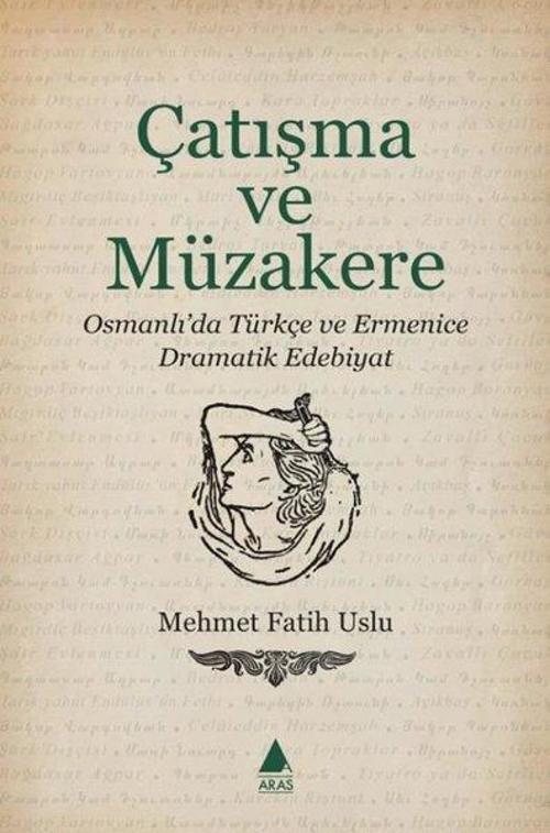 Çatışma ve Müzakere - Osmanlı'da Türkçe ve Ermenice Dramatik Edebiyat