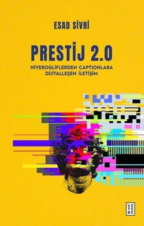 Prestij 2.0 - Hiyerogliflerden Captionlara Dijitalleşen İletişim