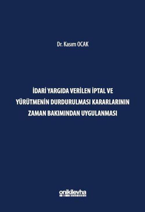 İdari Yargıda Verilen İptal ve Yürütmenin Durdurulması Kararlarının Zaman Bakımından Uygulanması