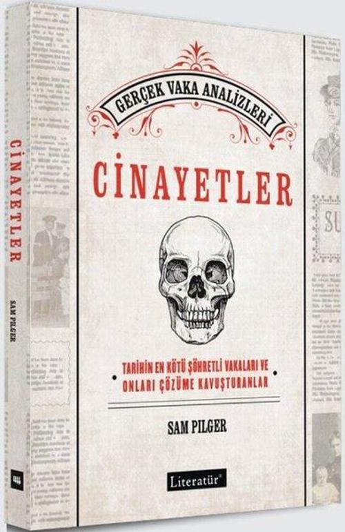 Cinayetler: Tarihin En Kötü Şöhretli Vakaları ve Onları Çözüme Kavuşturanlar - Gerçek Vaka Analizler
