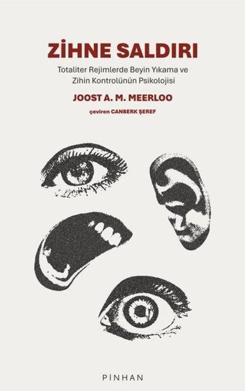 Zihne Saldırı - Totaliter Rejimlerde Beyin Yıkama ve Zihin Kontrolünün Psikolojisi