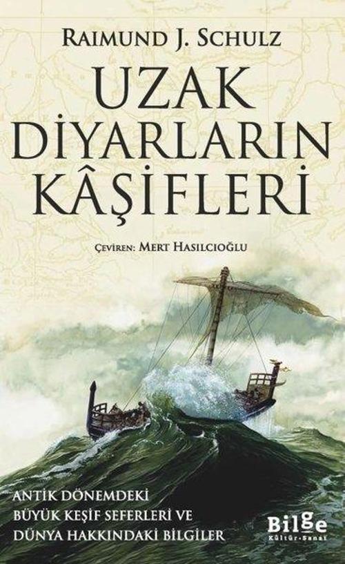 Uzak Diyarların Kaşifleri - Antik Dönemdeki Büyük Keşif Seferleri ve Dünya Hakkındaki Bilgiler