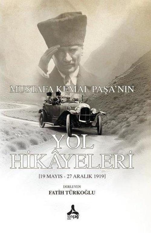 Mustafa Kemal Paşa'nın Yol Hikayeleri (19 Mayıs - 27 Aralık 1919)