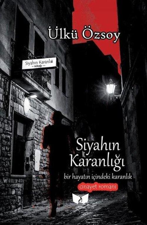 Siyahın Karanlığı - Bir Hayatın İçindeki Karanlık-Cinayet Romanı