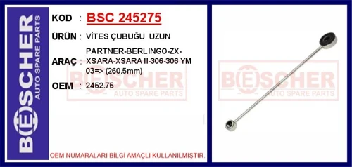 VİTES ÇUBUĞU UZUN PARTNER-BERLINGO-ZX-XSARA-XSARA 2-306-306 YENI MODEL 2003 260.5MM 2452 75
