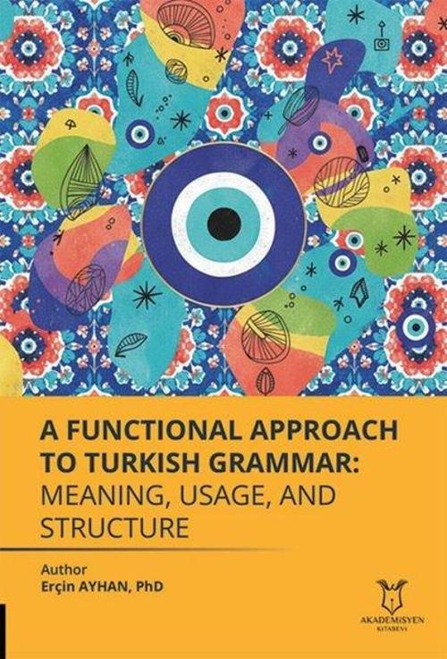A Functional Approach To Turkish Grammar: Meaning Usage and Structure