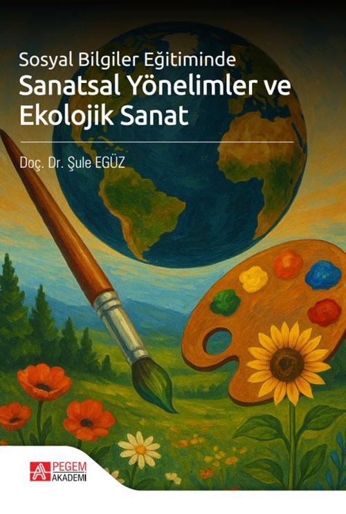 Sosyal Bilgiler Eğitiminde Sanatsal Yönelimler ve Ekolojik Sanat