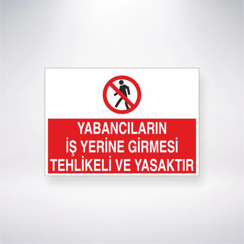 Yabancıların İş Yerine Girmesi Tehlikeli Ve Yasaktır Sticker 20X28 Cm