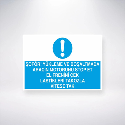 Şoför Yükleme ve Boşaltmada Aracın Motorunu Stop Et El Frenini Çek Lastikleri Tokozla Vitese Tak Sti