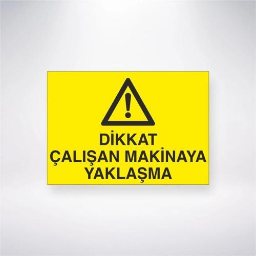 Dikkat Çalışan Makinaya Yaklaşma Sticker 20X28 Cm