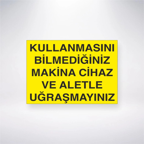 Kullanmasını Bilmediğiniz Makine Cihaz ve Aletle Uğraşmayınız Sticker 20X28 Cm