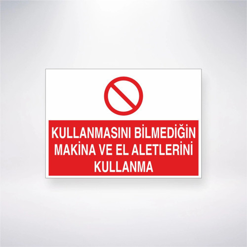 Kullanmasını Bilmediğin Makine ve El Aletlerini Kullanma Sticker 20X28 Cm